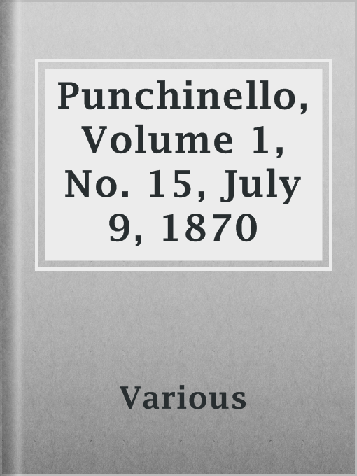 Title details for Punchinello, Volume 1,  No. 15, July 9, 1870 by Various - Available